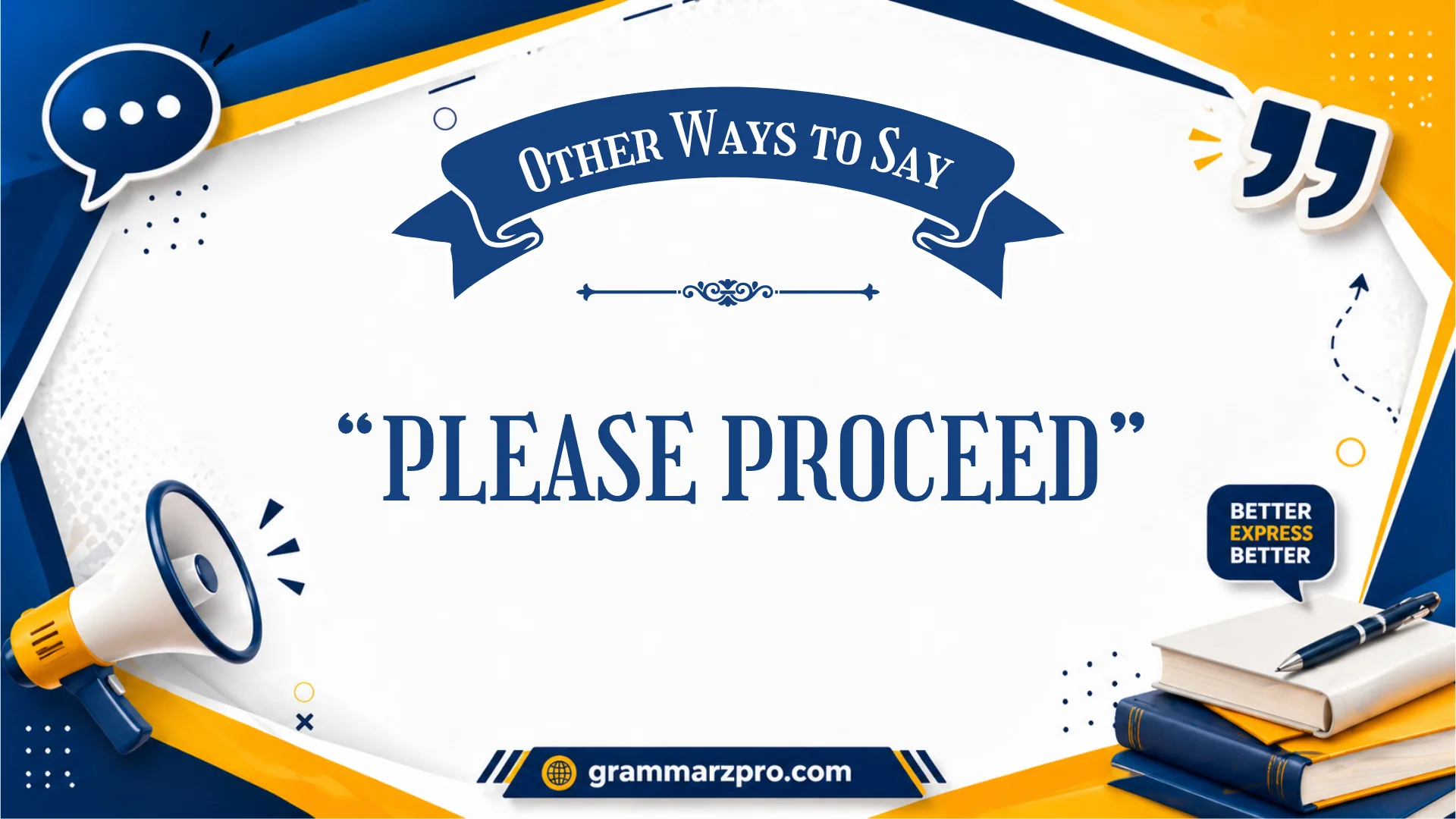 other ways to say please proceed