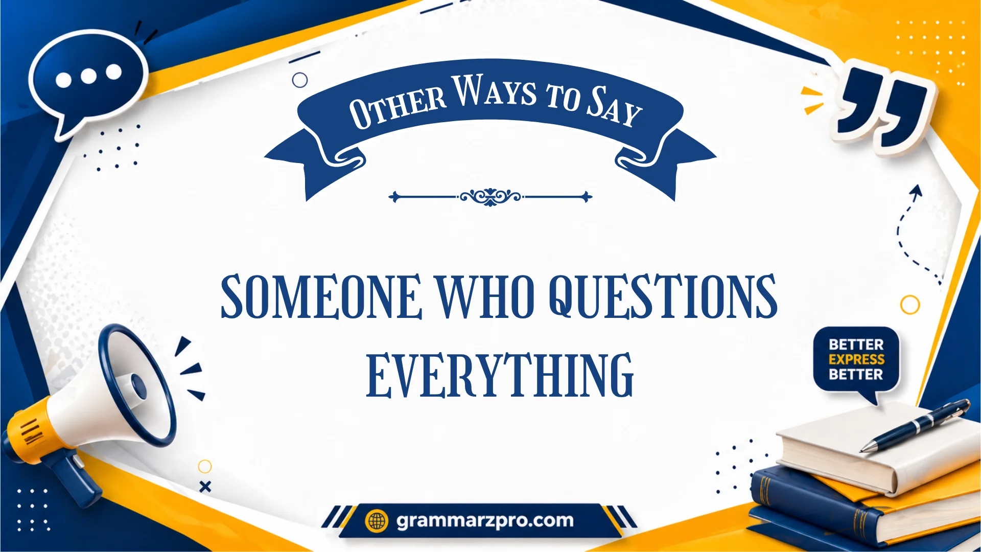 ways to say someone who questions everything