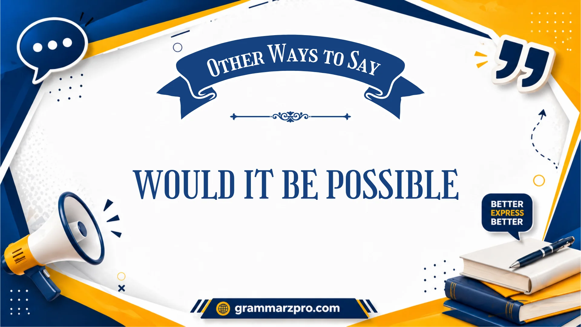 ways to say would it be possible
